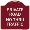 Signmission Private Road No Thru Traffic Heavy-Gauge Aluminum Architectural Sign, 18" x 18", BU-1818-23242 A-DES-BU-1818-23242